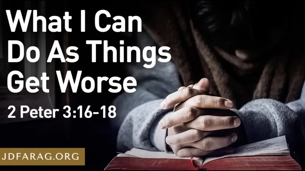 What I Can Do As Things Get Worse - JD Farag