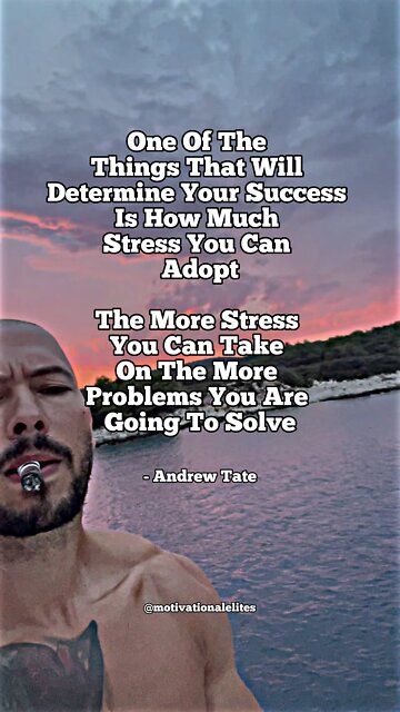 The stress you can take on, the more successful you will be…