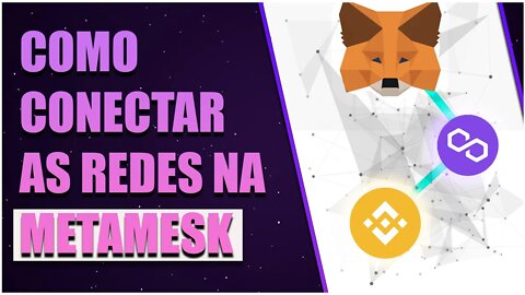 COMO CONFIGURAR AS REDES BINANCE SMART CHAIN E POLYGON NA METAMESK (BNB E MATIC) (PASSO A PASSO)