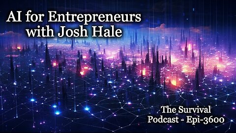 AI for Entrepreneurs with Josh Hale - Epi-3600