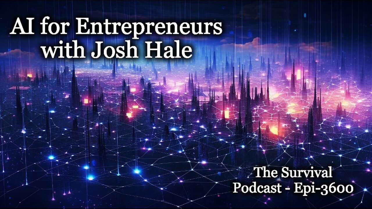 AI for Entrepreneurs with Josh Hale - Epi-3600