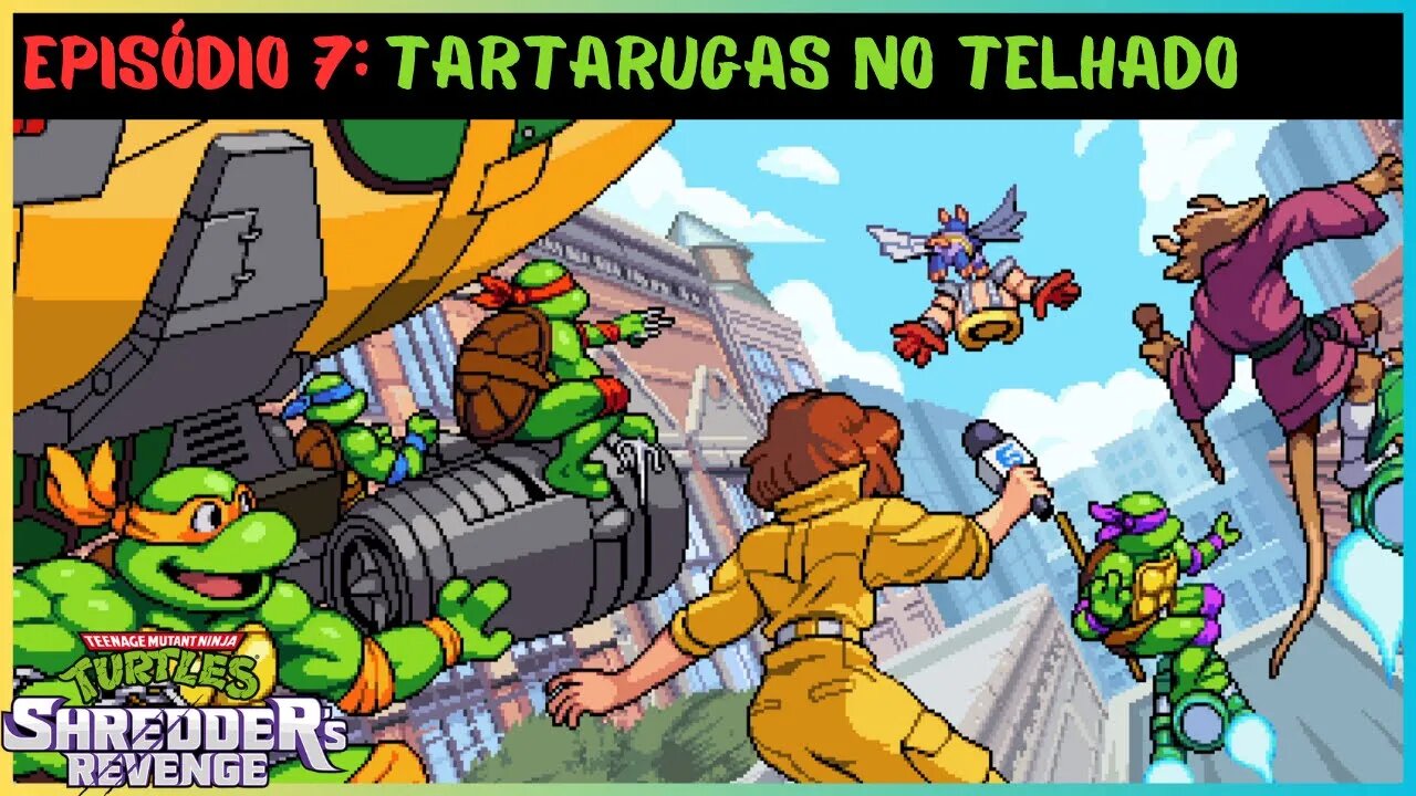 EPISÓDIO 7: TARTARUGAS NO TELHADO | TEENAGE MUTANT NINJA TURTLES SHREDDER'S REVENGE