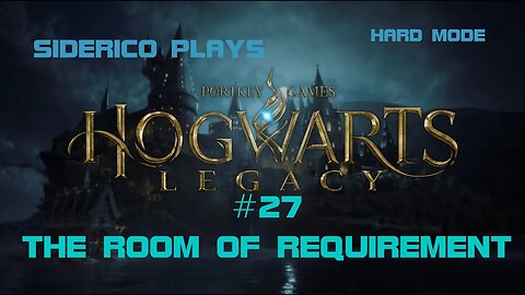 Hogwarts Legacy (Hard Mode) #27: The Room of Requirement