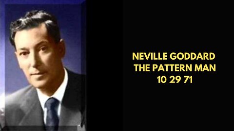 Neville Goddard The Pattern Man 10 29 71