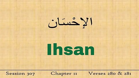 The True Meaning of 'ihsan' - Quran Tafsir - Verses 280 & 281