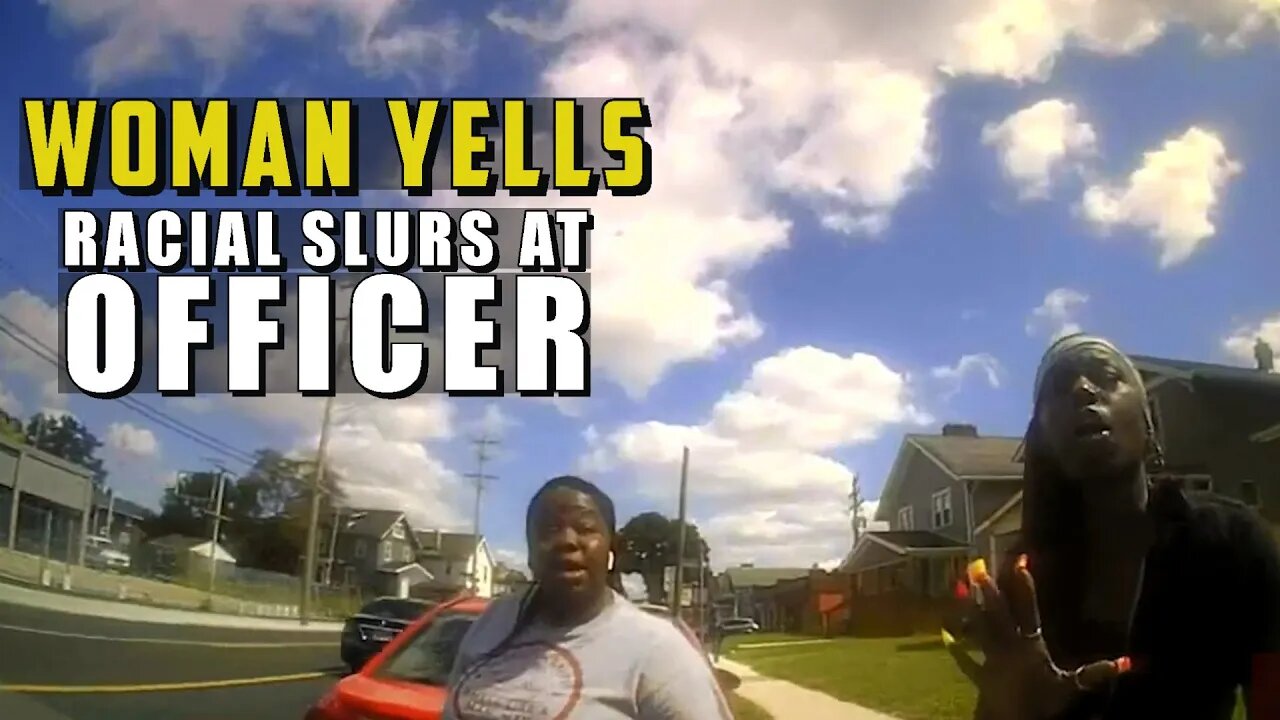 Woman Yells Racial Slur At Officer