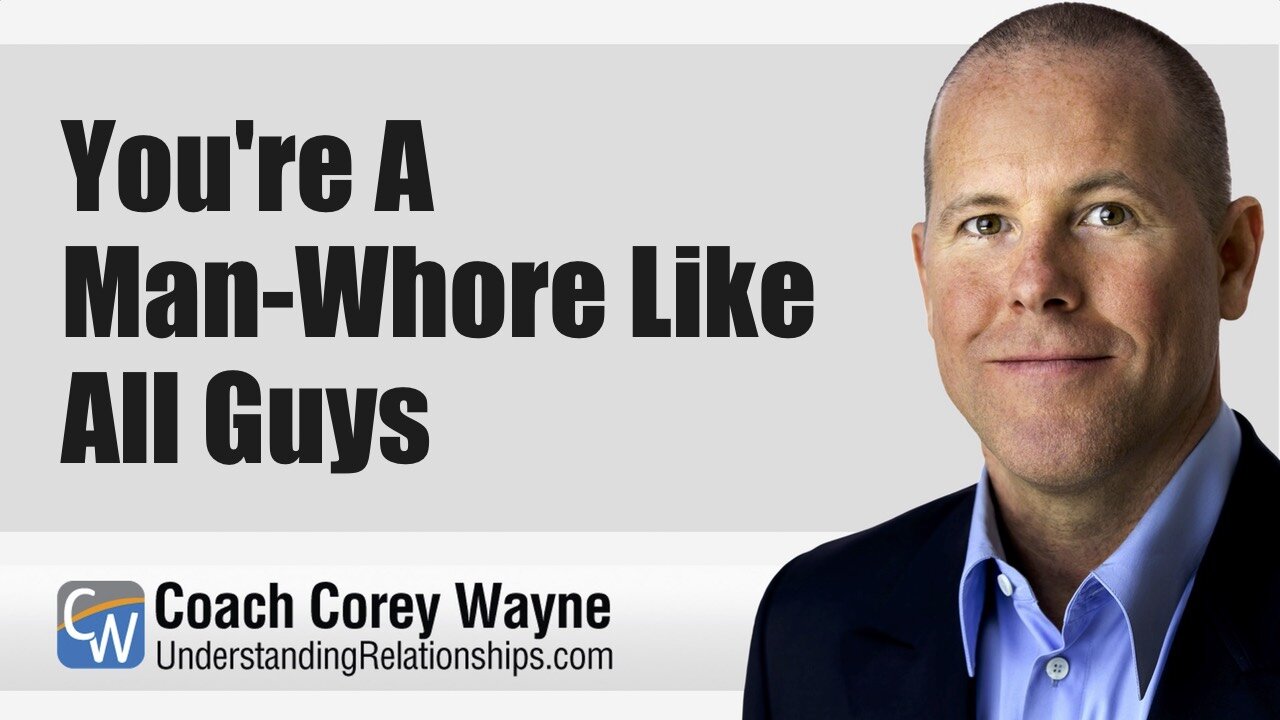 You're A Man-Whore Like All Guys