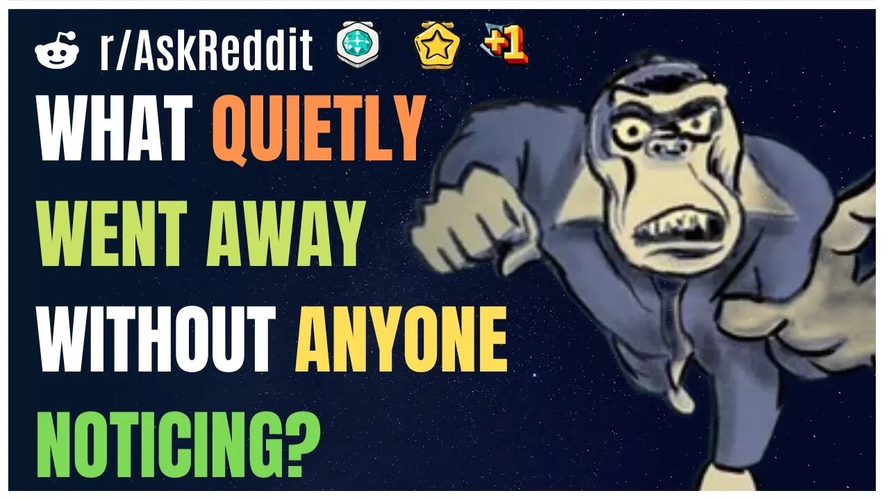 What Quietly Went Away Without Anyone Noticing?[AskReddit]
