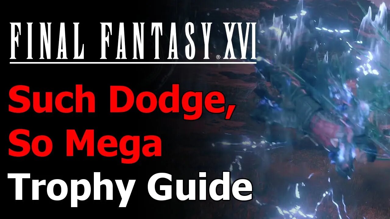 Final Fantasy XVI Such Dodge So Mega Trophy Guide - Precision Dodge Megaflare - Final Fantasy 16