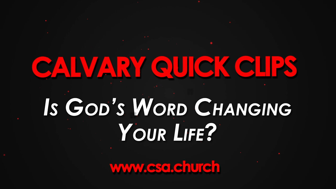 Is God's Word Changing Your Life?