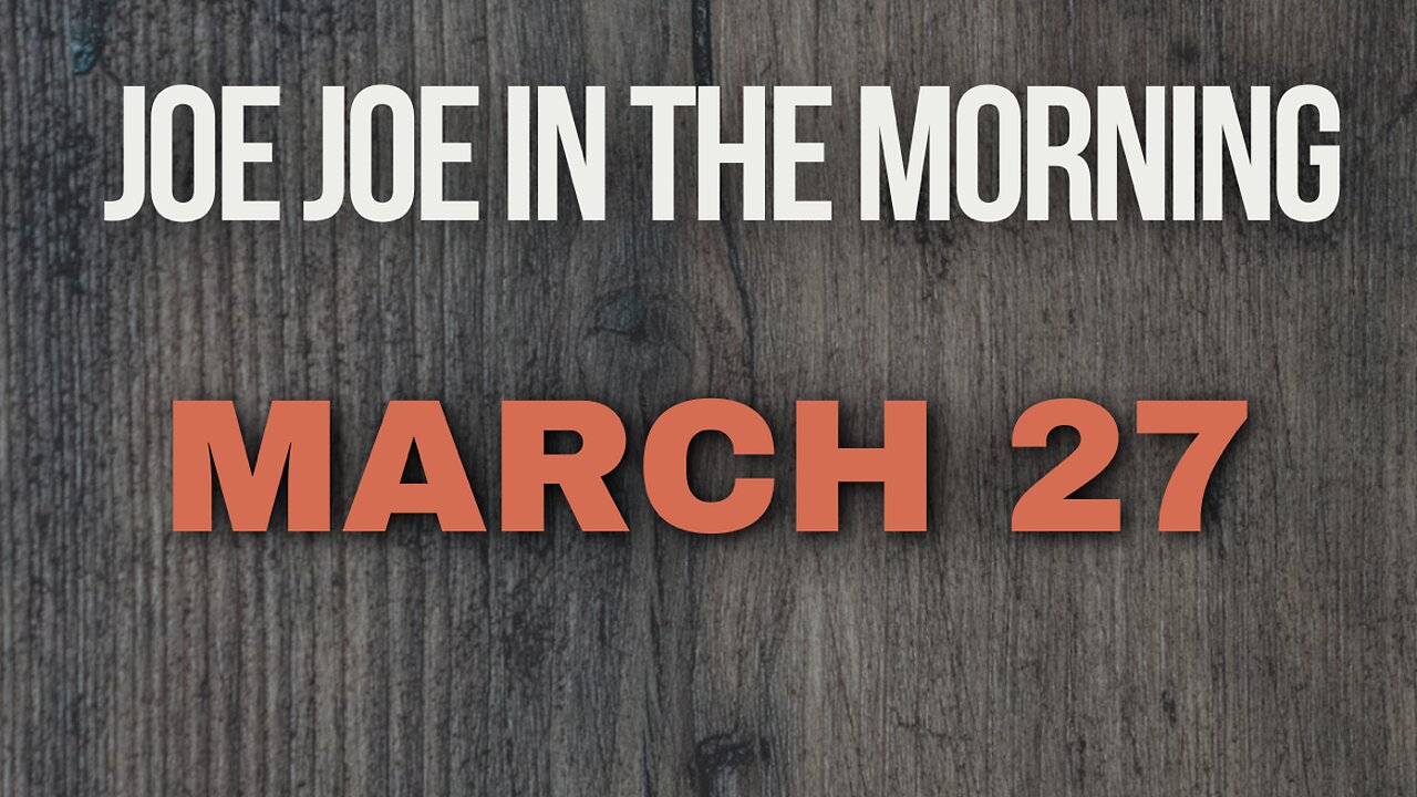 Joe Joe in the Morning March 27