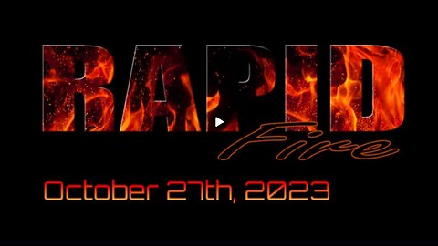 Rapid Fire - October 27th, 2023
