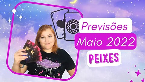 Peixes ♓️ Maio 2022 - A ação do mês para você é a coragem! Chegou a hora de dominar os medos!