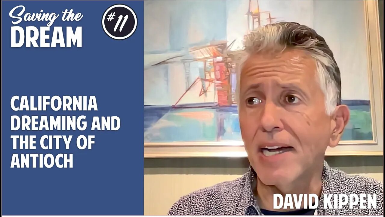 California dreaming and the city of Antioch | David Kippen | Ep 11 | David Kippen | Ep 11