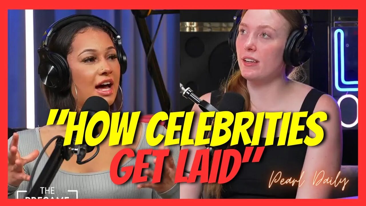 Woman BREAKS DOWN How Celebrities Get LAID