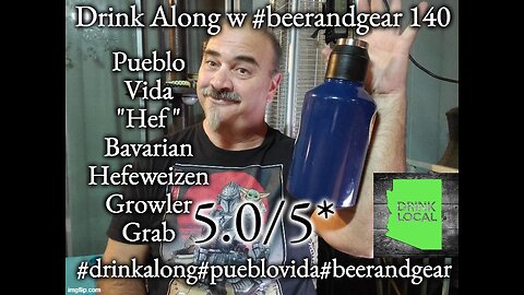 Drink Along W beerandgear #140 Pueblo Vida Hef Bavarian Hefeweizen 5.0/5*