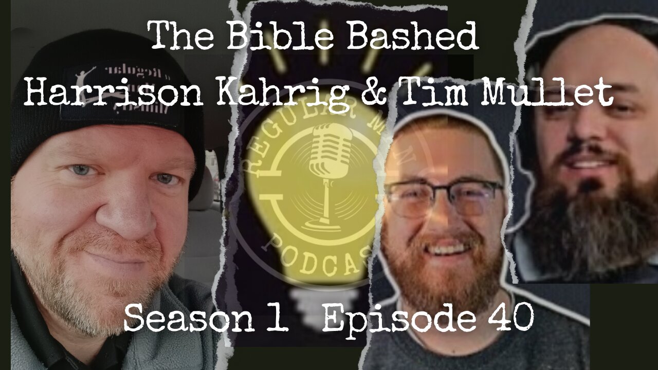 Live Stream The Bible Bashed Harrison Kahrig and Tim Mullet S1E40