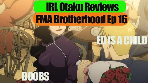 FMAB Ep 16 Ed is treated like a child