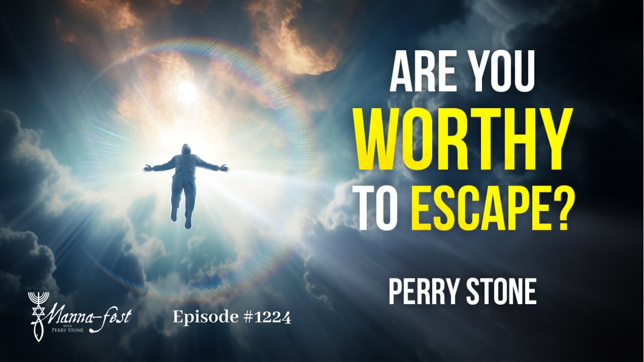 Are You Worthy to Escape? | Episode #1224 | Perry Stone