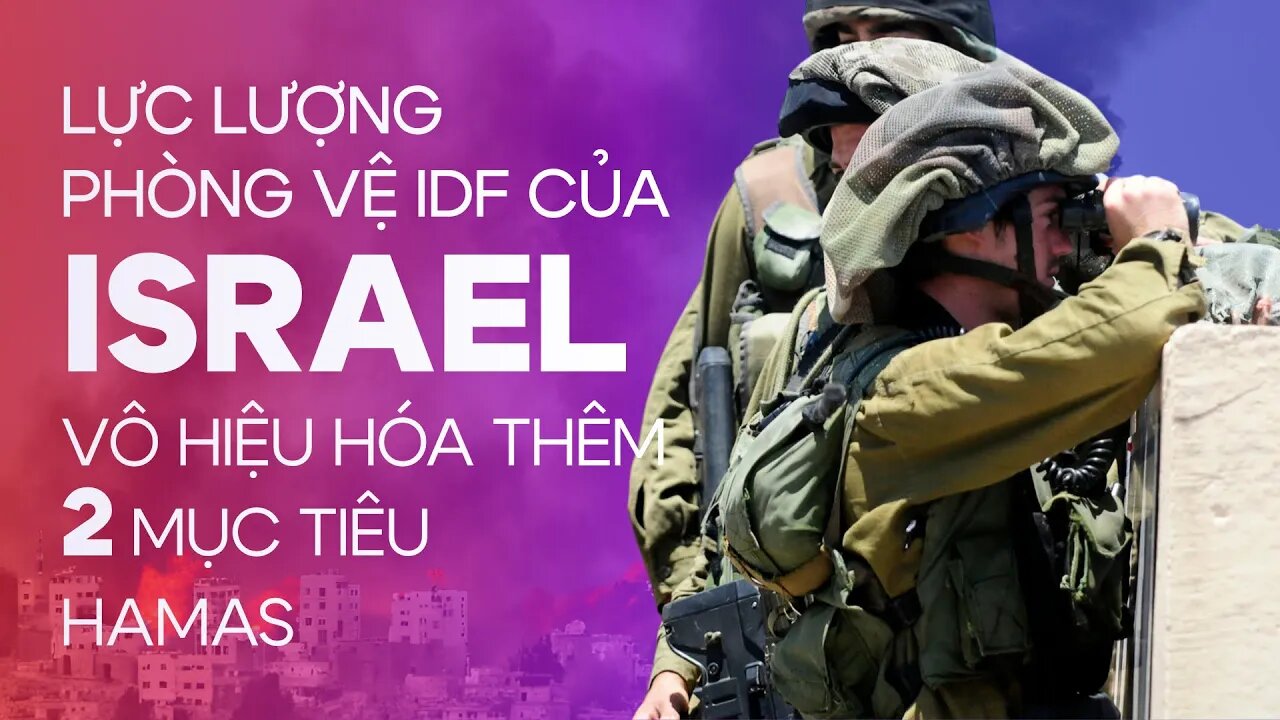 Israel vô hiệu hóa thêm 2 mục tiêu Hamas