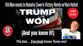 Old Man reacts to Natasha Owen's Victory Remix of "Trump won" featuring Nick Nattoli. #Lyricvideo,