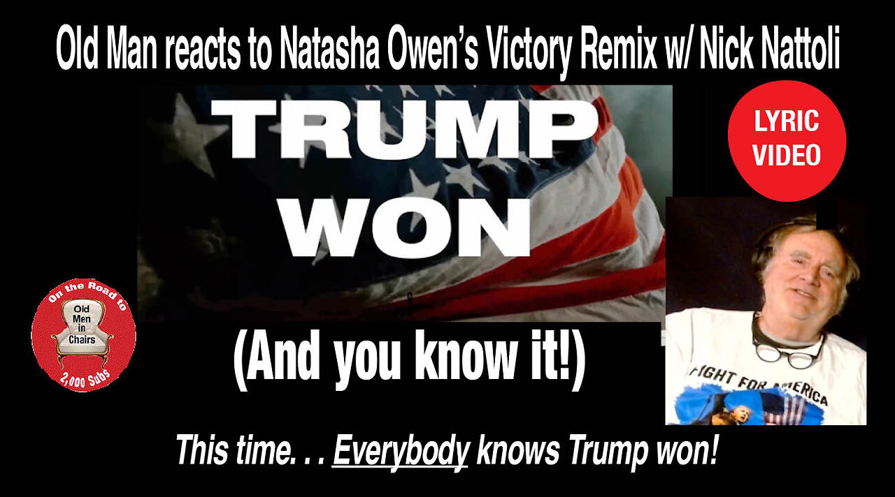 Old Man reacts to Natasha Owen's Victory Remix of "Trump won" featuring Nick Nattoli. #Lyricvideo,