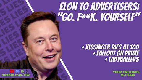 Elon To Advertisrs: "Go F**K Yourself" | YOUR TWO DADS - Weekdays @8AM