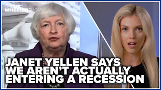 Janet Yellen says we aren’t actually entering a recession