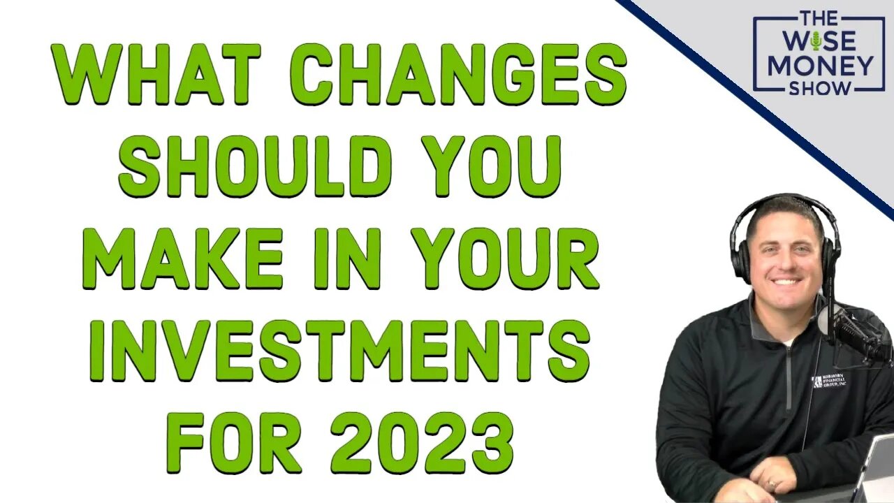 What Changes Should You Make in Your Investments for 2023