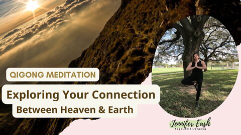 Qigong Meditation: Exploring Your Connection to Heaven and Earth