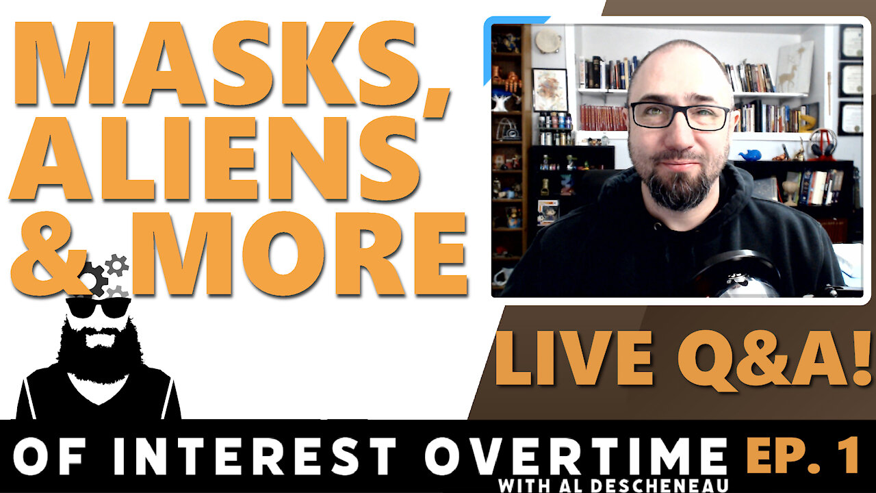 Masks, Aliens & More! - LIVE Q&A - "Of Interest OVERTIME" Ep. 1