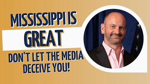 Mississippi is Great: Don't let the media deceive you!