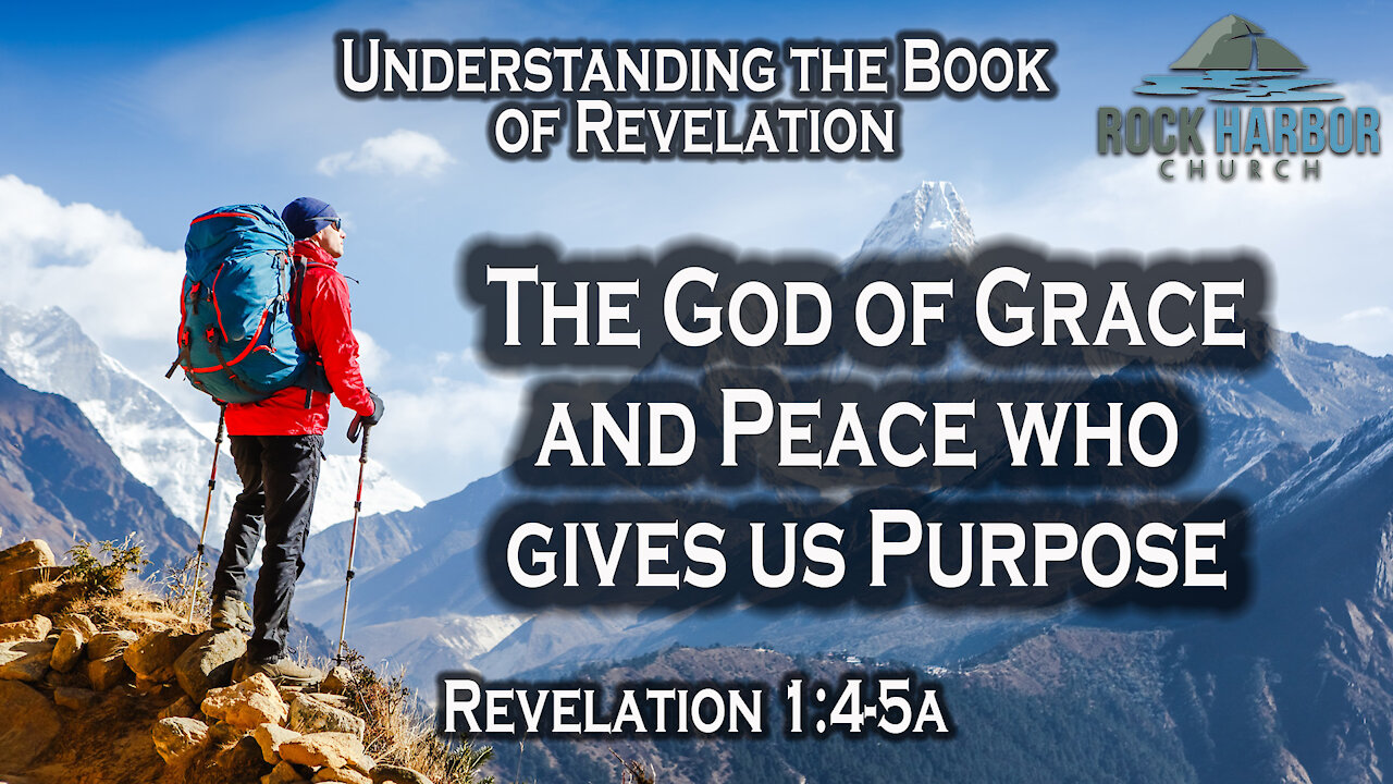 Revelation 1:4-5a God of Grace and Peace who gives us Purpose