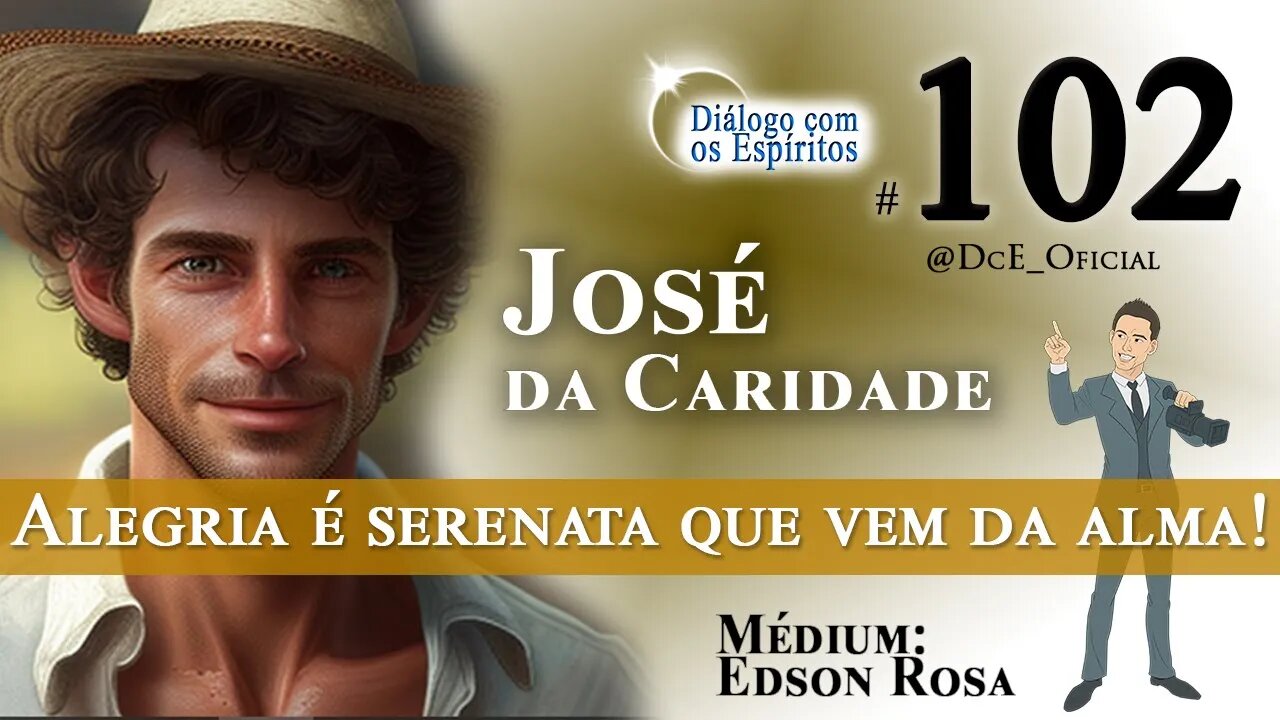 DcE 102 - Compreensão do Evangelho de JESUS Entidade José da Caridade Médium Edson Rosa