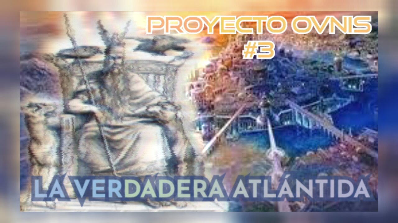 LA VERDADERA ATLÁNTIDA - PROYECTO OVNIS 3