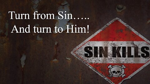 "TURN FROM SIN".....with brother Dan