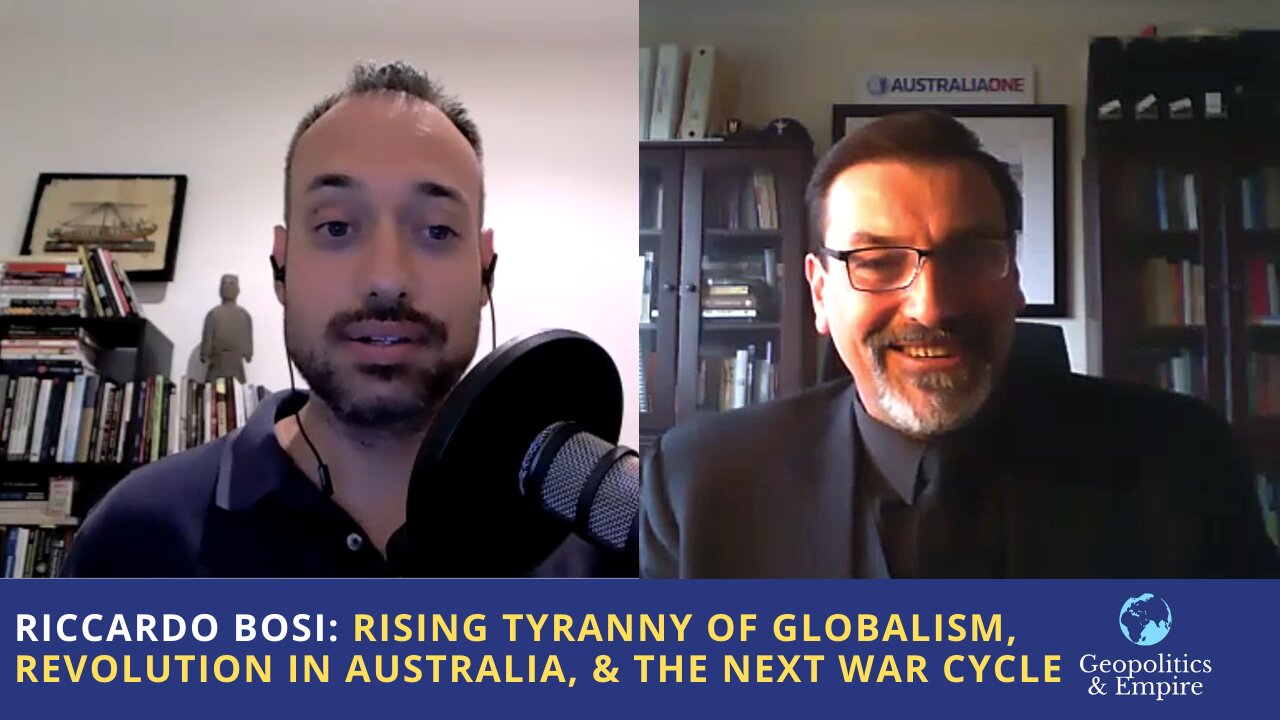 Riccardo Bosi: Rising Tyranny of Globalism, Revolution in Australia, & the Next War Cycle