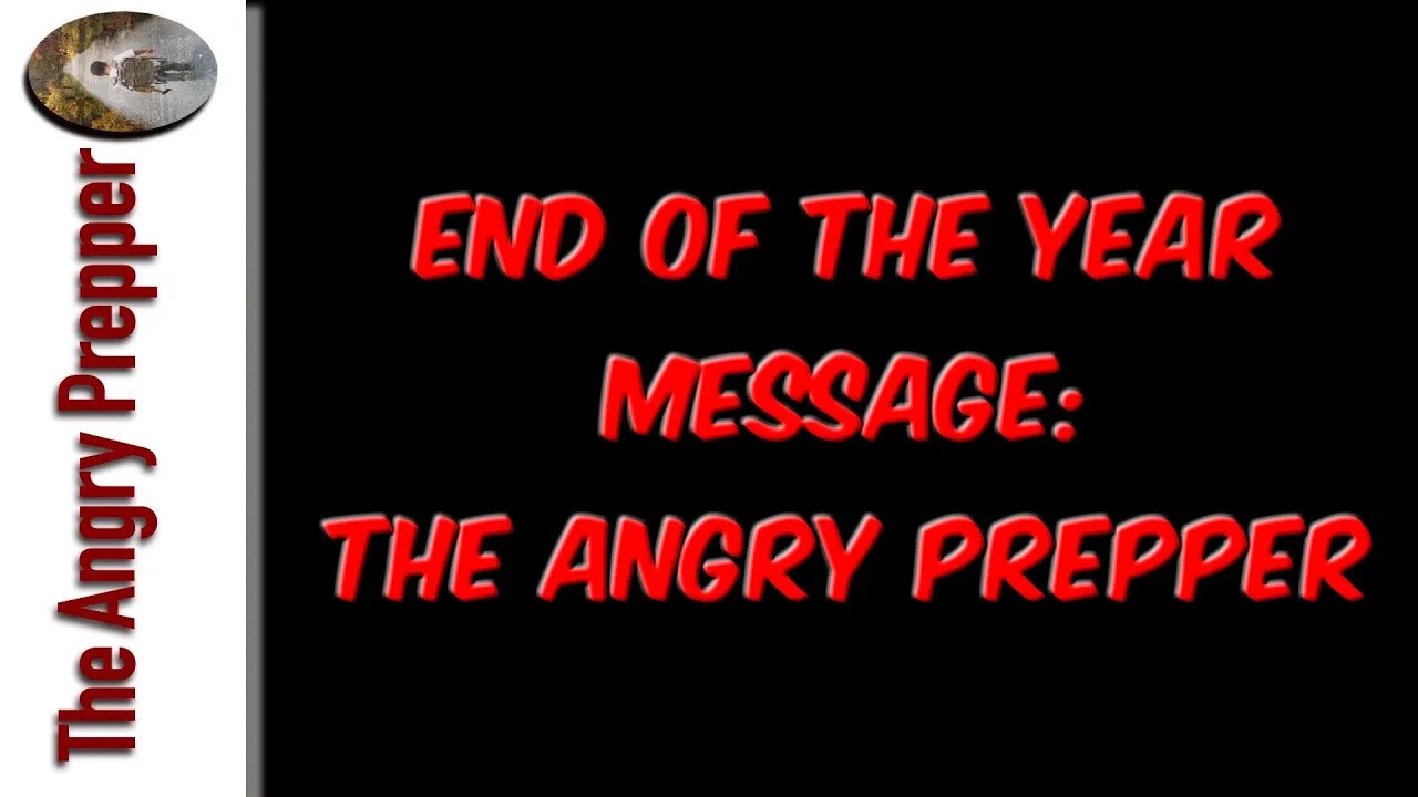 End Of The Year Message: Angry Prepper