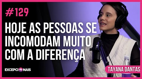 Você lida bem com as diferenças? | Tayana Dantas