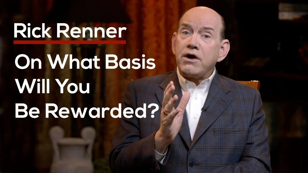 On What Basis Will You Be Rewarded? — Rick Renner