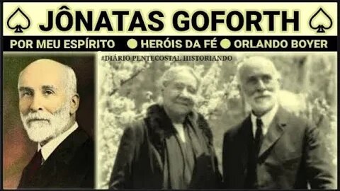 HERÓIS DA FÉ ●JÔNATAS GOFORTH ● ORLANDO BOYER