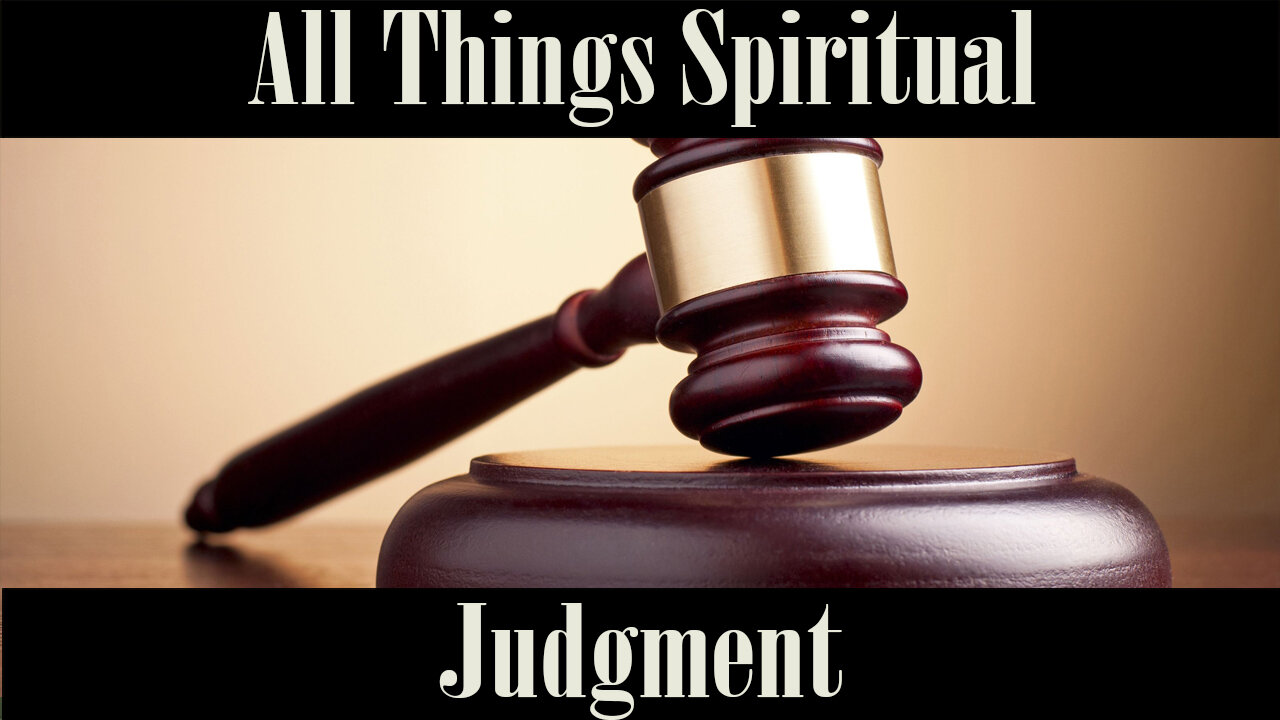 All Things Spiritual-Judgement