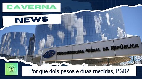 Por que dois pesos e duas medidas, PGR?