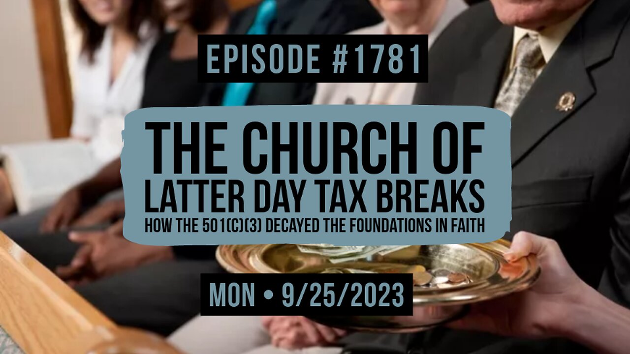 Owen Benjamin | #1781 The Church Of Latter Day Tax Breaks - How The 501(c)(3) Decayed The Foundations In Faith