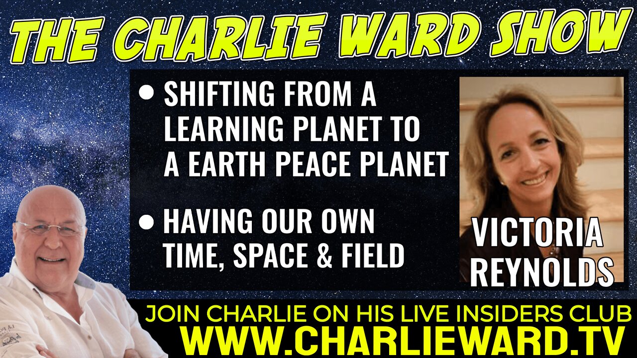 SHIFTING FROM A LEARNING PLANET TO A EARTH PEACE PLANET WITH VICTORIA REYNOLDS & CHARLIE WARD