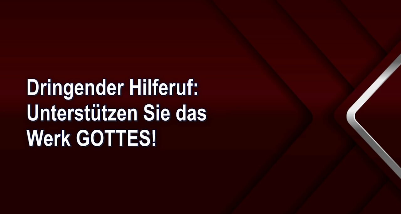 Dringender Hilferuf: Unterstützen Sie das Werk GOTTES!