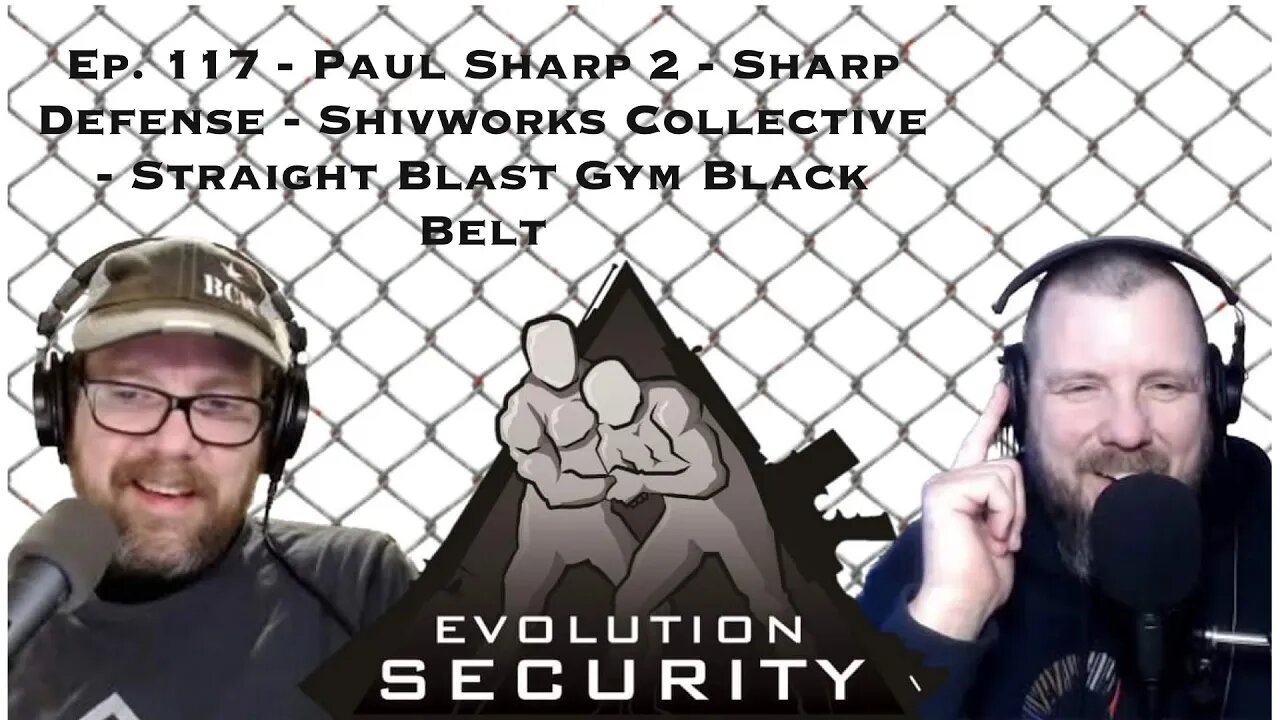 Ep. 117 - Paul Sharp 2 - Sharp Defense - Shivworks Collective - Straight Blast Gym Black Belt