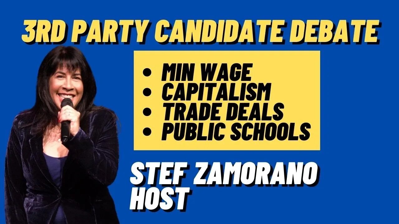 Stef Zamorano Host 3RD PARTY CANDIDATE DEBATE | 3rd Party Summit | Capitalism, Min Wage, Schools