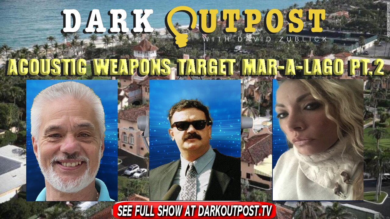 Dark Outpost 01-24-2022 Acoustic Weapons Target Mar-a-Lago Pt. 2