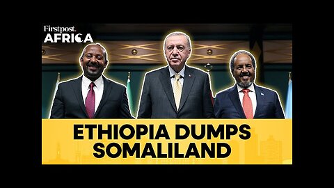 Turkey Resolves the Somalia-Ethiopia Dispute Over Somaliland | Firstpost Africa